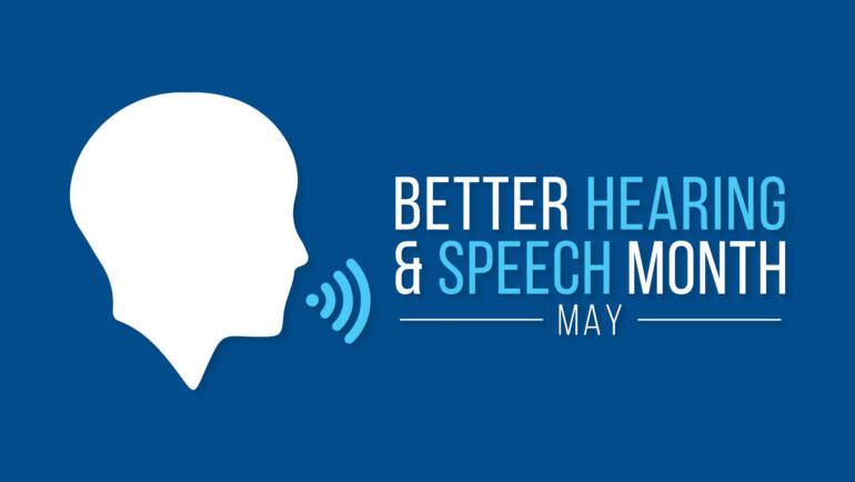 May Is Better Hearing and Speech Month